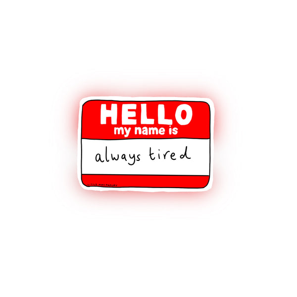 Always Tired Vinyl Sticker