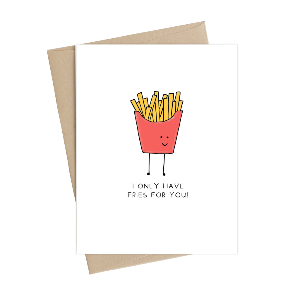 Only have fries for you