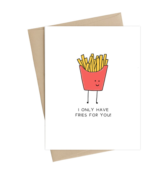 Only have fries for you