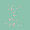 Any 5 Mini Cards