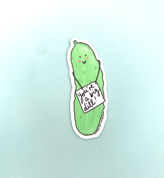 You're A Big Dill Vinyl Sticker